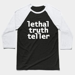 Lethal Truth Teller Baseball T-Shirt